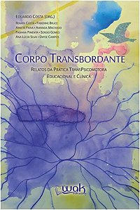 Corpo Transbordante - Relatos da Pratica Transpsicomotora Educacional E