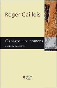 Jogos e os Homens, os - a Mascara e a Vertigem