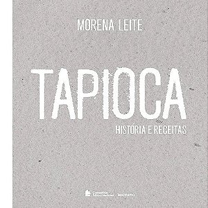 Tapioca - Historias e Receitas