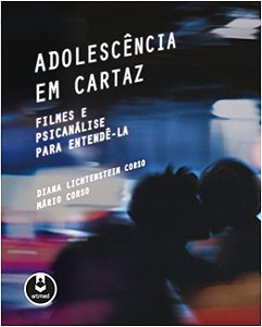 Adolescencia em Cartaz - Filmes e Psicanalise para Entende-la