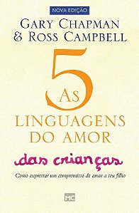 5 Linguagens do Amor das Criancas, As: Como Expressar Um Compromisso de Amo