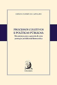 Processos Coletivos e Politicas Publicas: Mecanismos para a Garantia de Uma