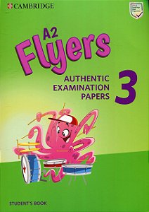 A2 Flyers 3 Students Book Authentic Examination Papers
