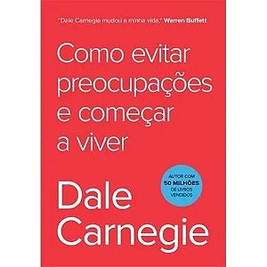 Como Evitar Preocupacoes e Comecar a Viver