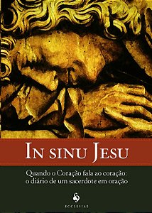 In Sinu Jesu - Quando o Coracao Fala ao Coracao: o Diario de Um Sacerdote E