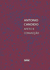 Antonio Candido: Afeto e Conviccao