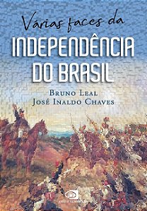 Varias Faces da Independencia do Brasil