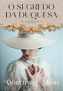 Segredo da Duquesa, O: os Excentricos Livro 1