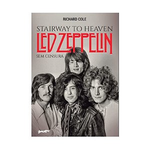 Stairway To Heaven: Led Zeppelin sem Censura