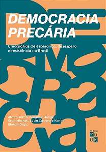 Democracia Precaria: Etnografias de Esperanca, Desespero e Resistencia no B