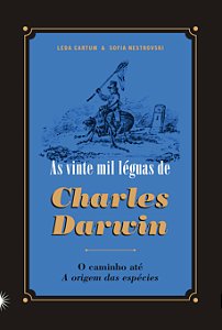 As Vinte Mil Leguas de Charles Darwin - o Caminho até a Origem das Espécies