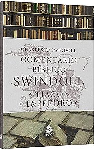 Comentario Biblico Swindoll: Tiago e 1 & 2 Pedro