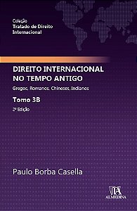 Direito Internacional no Tempo Antigo - Tomo 3b - Gregos, Romanos, Chineses