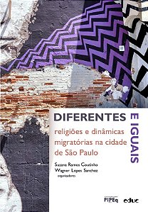 Diferentes e Iguais: Religioes e Dinamicas Migratorias na Cidade de Sao pau
