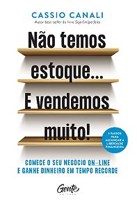 Não Temos Estoque... e Vendemos Muito