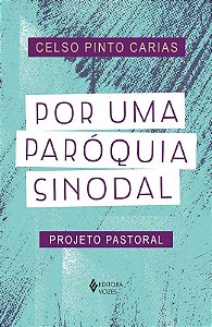 Por Uma Paroquia Sinodal: Projeto Pastoral