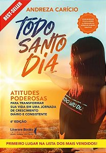 Todo Santo Dia: Atitudes Poderosas para Transformar Sua Vida em Uma Jornada