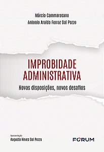 Improbidade Administrativa - Novas Disposicoes, Novos Desafios