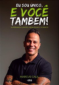 Eu Sou Unico, e Voce Tambem - Superando Limites, Realizando Sonhos