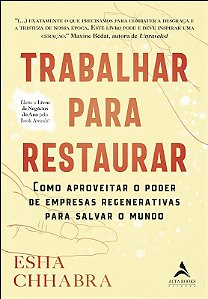Trabalhar para Restaurar: Como Aprovetar o Poder de Empresas Regenerativas