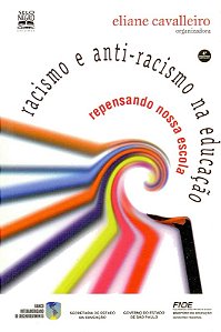 Racismo e Anti Racismo na Educacao: Repensando Nossa Escola