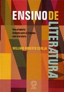 Ensino de Literatura - Uma Proposta Dialogica para o Trabalho com Literatur