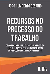 Recursos no Processo do Trabalho - de Acordo com a Lei N. 13.105/2015 (cpc/