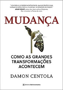 Mudanca - Como as Grandes Transformacoes Acontecem