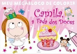 Camila a Fada dos Doces - Col -  Meu Megabloco de Colorir