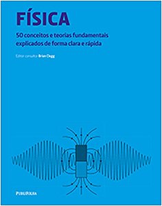 Fisica - 50 Conceitos e Teorias Fundamentais Explicados de Forma Clara e ra