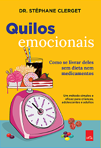 Quilos Emocionais - Como se Livrar Deles sem Dieta Nem Medicamentos