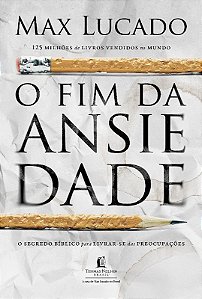 Fim da Ansiedade, o - o Segredo Biblico para Livrar-se das Preocupacoes