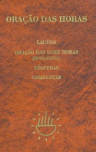 Oracao das Horas: Laudes; Oracao das Doze Horas (hora Media); Vesperas; com