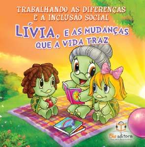 Livia, e as Mudancas Que a Vida Traz - Col.trabalhando as Diferencas e a I