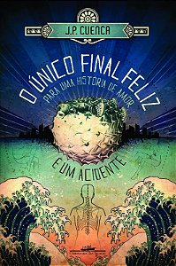 Unico Final Feliz para Uma Historia de Amor e Um Acidente, O