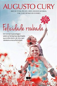 Felicidade Roubada: Um Romance Psicologico sobre os Fantasmas da Emocao Que