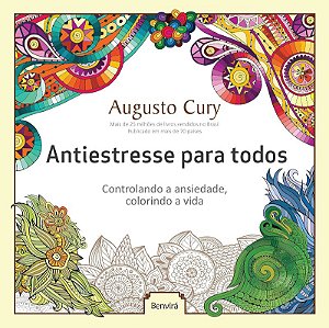 Antiestresse para Todos - Controlando a Ansiedade, Colorindo a Vida