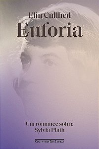Euforia: Um Romance sobre Sylvia Plath