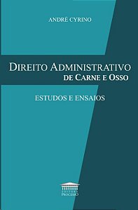 Direito Administrativo de Carne e Osso