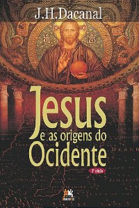 Jesus e as Origens do Ocidente
