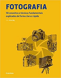 Fotografia - 50 Conceitos e Tecnicas Fundamentais Explicados de Forma Clara