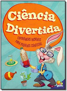 Ciencia Divertida - Experiencias Incriveis para Pequenos Cientistas