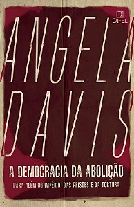 Democracia da Abolicao, A: para Alem do Impero, das Prisoes e da Tortura (c