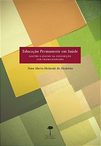 Educacao Permanente em Saude: Gestao e Ensino na Concepcao dos Trabalhadore