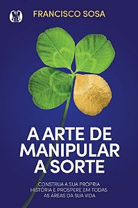 Arte de Manipular a Sorte, A