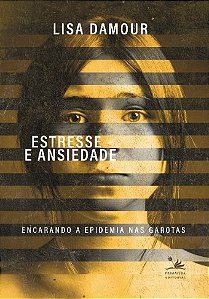 Estresse e Ansiedade: Encarando a Epidemia Nas Garotas