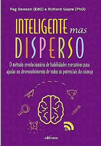 Inteligente Mas Disperso: o Metodo Revolucionario de Habilidade Executivas