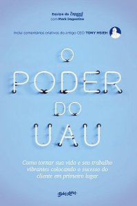 Poder do Uau, O: Como Tornar Sua Vida e Seu Trabalho Vibrantes Colocando O