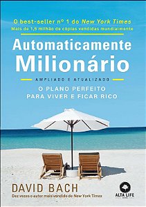 Automaticamente Milionario: o Plano Perfeito para Viver e Ficar Rico