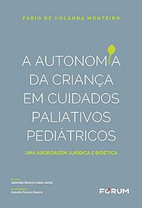 Autonomia da Crianca em Cuidados Paliativos e Pediatricos, A